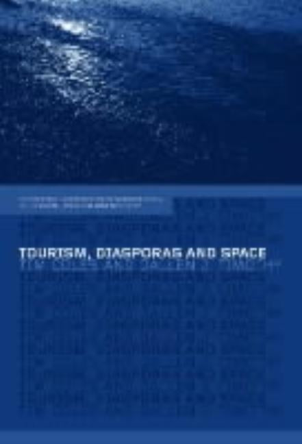 Tourism, Diasporas and Space by Coles, Tim