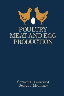 Poultry Meat and Egg Production by Parkhurst, Carmen