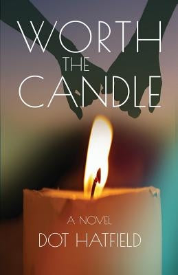 Worth the Candle by Hatfield, Dot