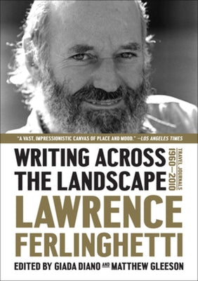 Writing Across the Landscape: Travel Journals 1950-2013 by Ferlinghetti, Lawrence