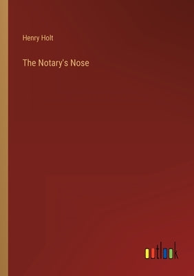 The Notary's Nose by Holt, Henry