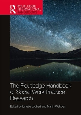 The Routledge Handbook of Social Work Practice Research by Joubert, Lynette