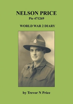 Nelson Price: World War 2 Diary by Price, Trevor N.