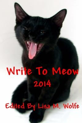 Write To Meow: 2014 by Wolfe, Lisa M.