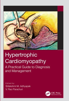 Hypertrophic Cardiomyopathy: A Practical Guide to Diagnosis and Management by Adhyapak, Srilakshmi M.
