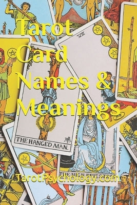 Tarot Card Names & Meanings by Tarotpsychology Com