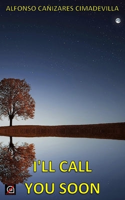 (1st Eng. ed.) I'LL CALL YOU SOON by Cañizares Cimadevilla, Alfonso