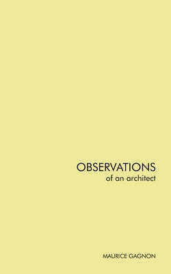Observations of an architect by Gagnon, Maurice