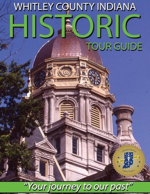Whitley County Indiana Historic Tour Guide by Reed, Pat