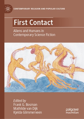 First Contact: Aliens and Humans in Contemporary Science Fiction by Bosman, Frank G.