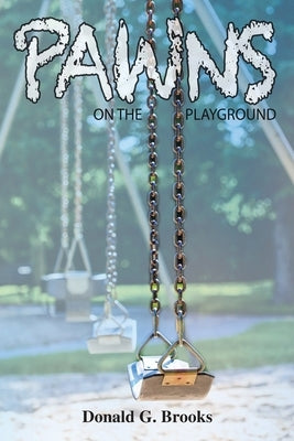 Pawns on the Playground by Brooks, Donald G.
