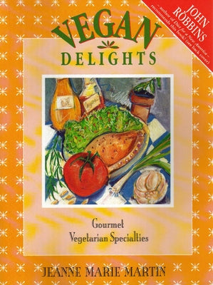 Vegan Delights: Gourmet Vegetarian Specialties by Martin, Jeanne Marie