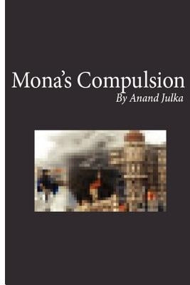 Mona's compulsion: A family saga by Julka, Anand