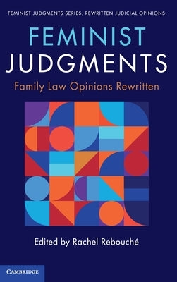 Feminist Judgments: Family Law Opinions Rewritten by Rebouché, Rachel