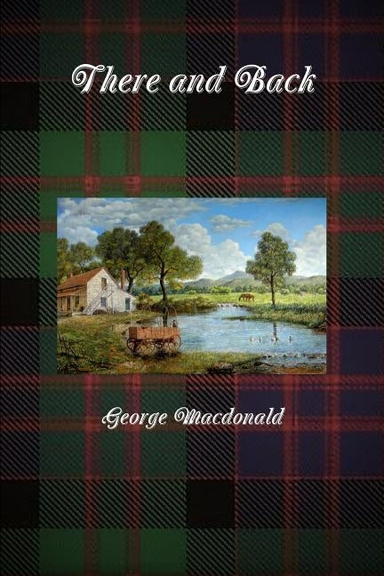 There and Back by MacDonald, George
