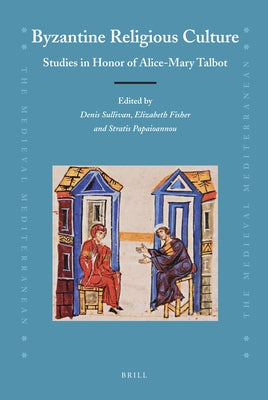 Byzantine Religious Culture by Sullivan, Denis