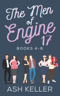 The Men of Engine 17 Books 4-6: A Sweet Romantic Comedy Collection by Keller, Ash