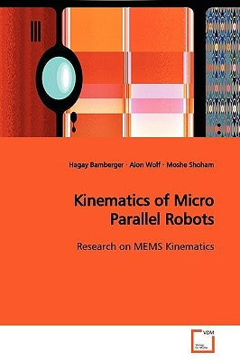Kinematics of Micro Parallel Robots by Bamberger, Hagay
