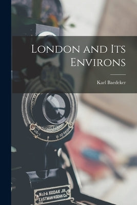 London and Its Environs by Baedeker, Karl