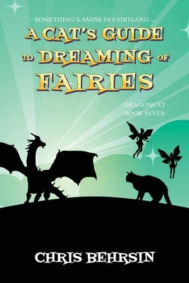 A Cat's Guide to Dreaming of Fairies by Behrsin, Chris