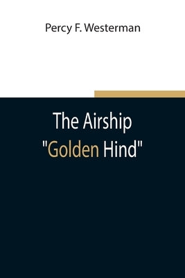 The Airship "Golden Hind" by F. Westerman, Percy