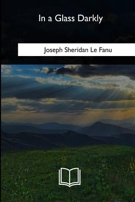 In a Glass Darkly by Fanu, Joseph Sheridan Le