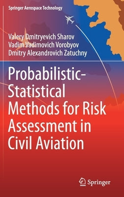 Probabilistic-Statistical Methods for Risk Assessment in Civil Aviation by Sharov, Valery Dmitryevich