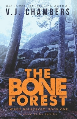 The Bone Forest: a serial killer thriller by Chambers, V. J.