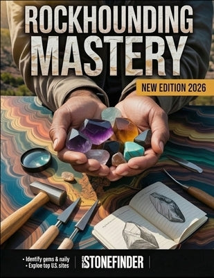 Rockhounding Mastery: Discover and collect gemstones, minerals, and fossils with practical tips and hands-on projects - includes bonus field checklist by Stonefinder, Alex
