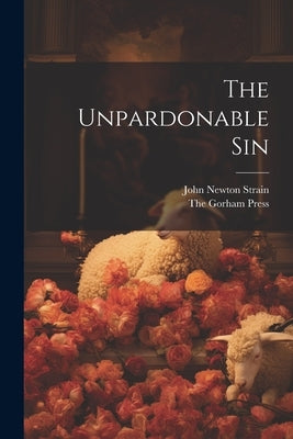 The Unpardonable Sin by Strain, John Newton