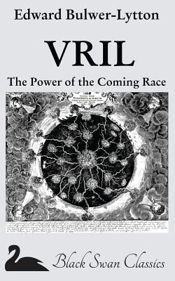 Vril: The Power of the Coming Race by Bulwer-Lytton, Edward