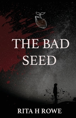 The Bad Seed by Rowe, Rita H.