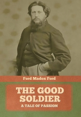 The Good Soldier by Madox, Ford Ford