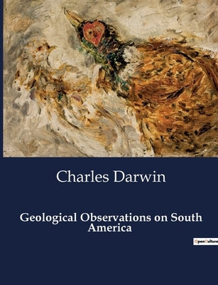 Geological Observations on South America by Darwin, Charles