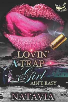 Lovin' A Trap Girl Ain't Easy: Stand-alone Novel by Natavia