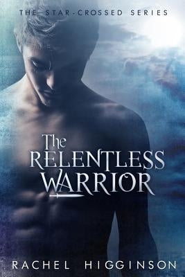 The Relentless Warrior by Higginson, Rachel