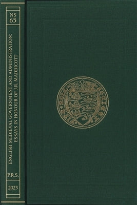 English Medieval Government and Administration: Essays in Honour of J.R. Maddicott by Saul, Nigel