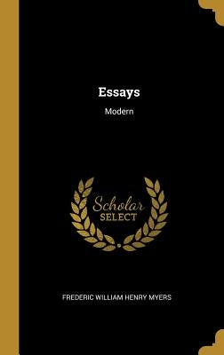 Essays: Modern by William Henry Myers, Frederic