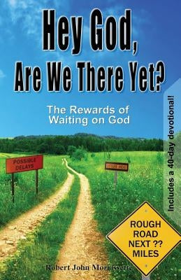 Hey God, Are We There Yet?: The Rewards of Waiting on God by Sandford, Mark