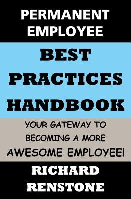 Permanent Employee: Best Practices Handbook by Renstone, Richard