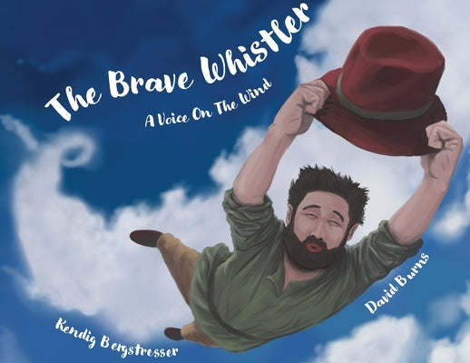 The Brave Whistler: A Voice on the Wind by Bergstresser, Kendig
