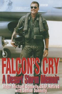 Falcon's Cry: A Desert Storm Memoir by Donnelly, Michael