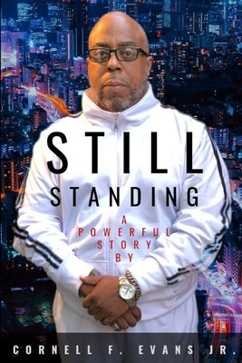 Still Standing by Evans, Cornell F., Jr.