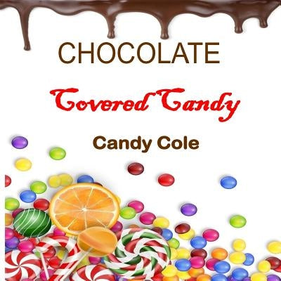 Chocolate Covered Candy by Cole, Candy