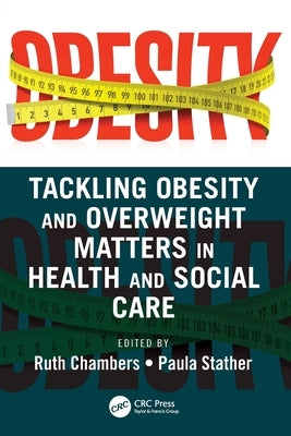 Tackling Obesity and Overweight Matters in Health and Social Care by Chambers, Ruth