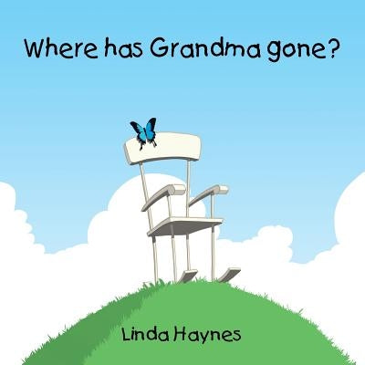 Where Has Grandma Gone? by Haynes, Linda