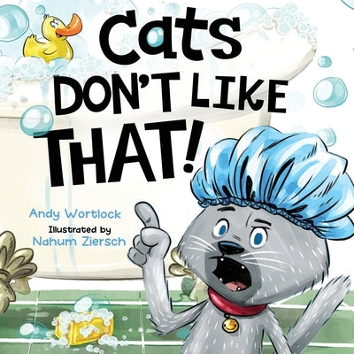 Cats Don't Like That! by Wortlock, Andy