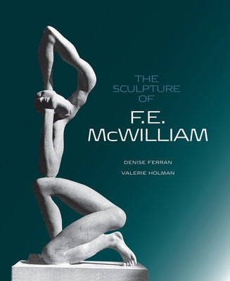 The Sculpture of F.E. McWilliam by Ferran, Denise