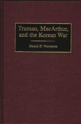 Truman, MacArthur, and the Korean War by Wainstock, Dennis