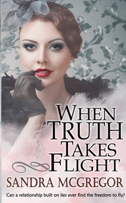 When Truth Takes Flight by McGregor, Sandra